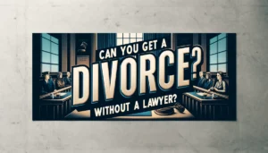 Featured image of an article on Can you get a Divorce Without a Lawyer